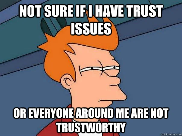 major trust issues